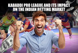 Kabaddi Pro League and Its Impact on the Indian Betting Market